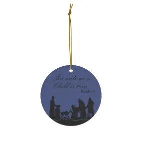 For Unto Us A Child Is Born, Ceramic Ornaments